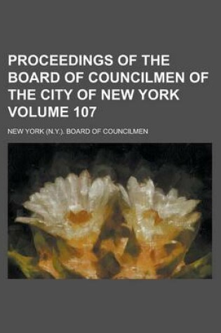 Cover of Proceedings of the Board of Councilmen of the City of New York Volume 107
