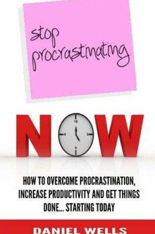 Cover of Stop Procrastinating Now