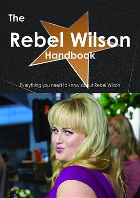 Book cover for The Rebel Wilson Handbook - Everything You Need to Know about Rebel Wilson