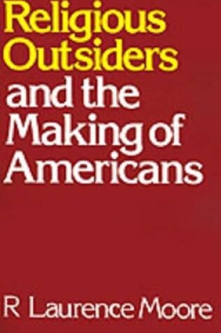 Cover of Religious Outsiders and the Making of Americans