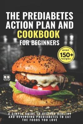 Book cover for The Prediabetes Action Plan and Cookbook For Beginners