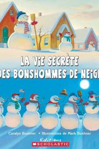 Cover of La Vie Secrète Des Bonshommes de Neige