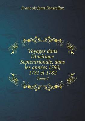 Book cover for Voyages dans l'Amérique Septentrionale, dans les années 1780, 1781 et 1782 Tome 2