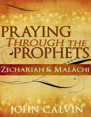 Book cover for Praying Through the Prophets - Zechariah & Malachi