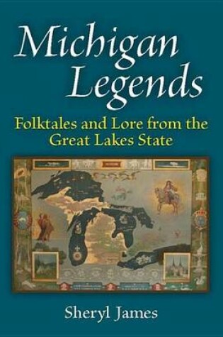 Cover of Michigan Legends: Folktales and Lore from the Great Lakes State