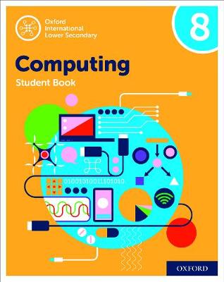 Book cover for Oxford International Computing: Oxford International Computing Student Book 8