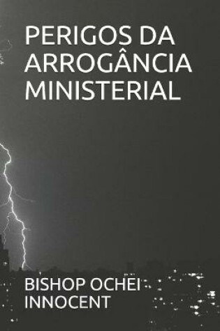 Cover of Perigos Da Arrogancia Ministerial