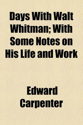 Book cover for Days with Walt Whitman; With Some Notes on His Life and Work