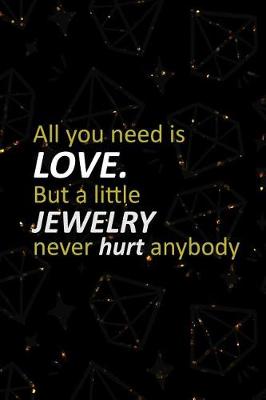 Book cover for All You Need Is Love But A Little Jewelry Never Hurt Anybody