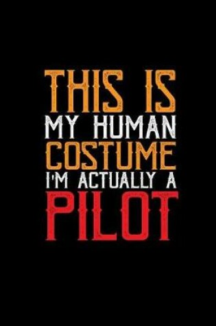 Cover of This is my human costume I'm actually a pilot
