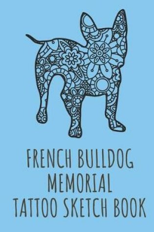 Cover of French Bulldog Memorial Tattoo Sketch Book