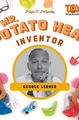 Cover of Mr. Potato Head Inventor: George Lerner