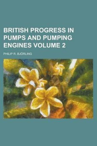 Cover of British Progress in Pumps and Pumping Engines Volume 2