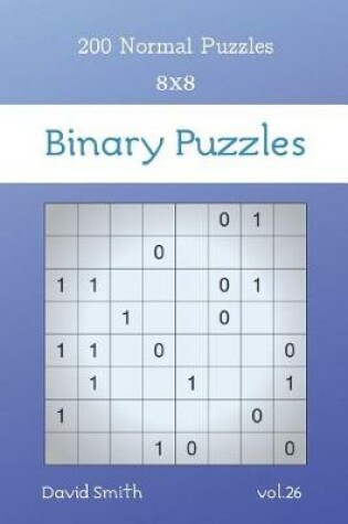 Cover of Binary Puzzles - 200 Normal Puzzles 8x8 vol.26