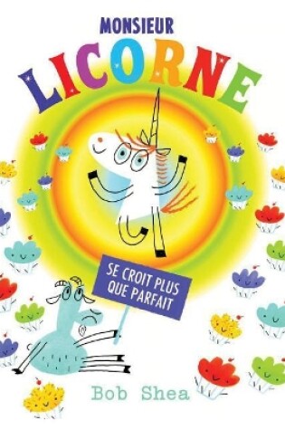 Cover of Monsieur Licorne Se Croit Plus Que Parfait