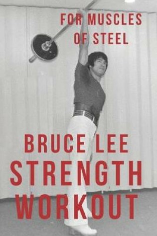 Cover of Bruce Lee Strength Workout For Muscles Of Steel