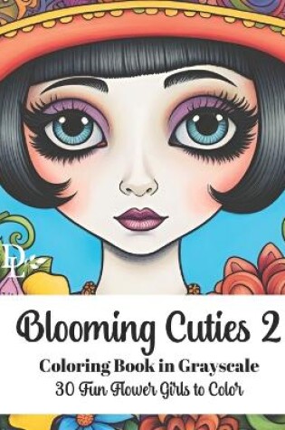 Cover of Blooming Cuties 2 - Coloring Book in Grayscale