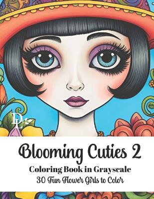 Book cover for Blooming Cuties 2 - Coloring Book in Grayscale