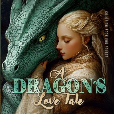 Book cover for A Dragon�s Love Tale Coloring Book for Adults