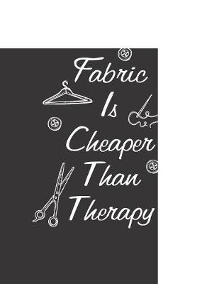 Book cover for Fabric Is Cheaper Than Therapy