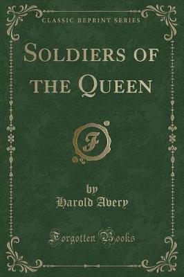 Book cover for Soldiers of the Queen (Classic Reprint)