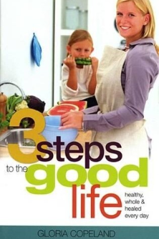 Cover of Three Steps to the Good Life