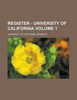 Book cover for Register - University of California Volume 1