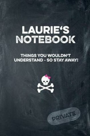 Cover of Laurie's Notebook Things You Wouldn't Understand So Stay Away! Private