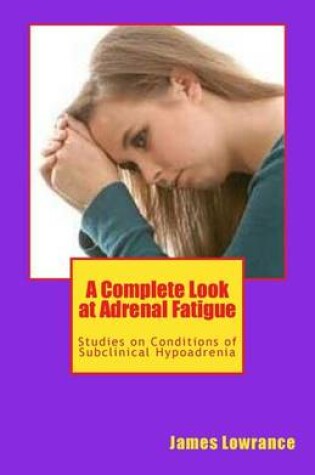 Cover of A Complete Look at Adrenal Fatigue