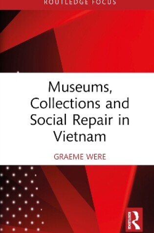 Cover of Museums, Collections, and Social Repair in Vietnam