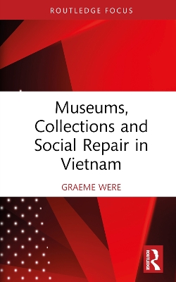 Cover of Museums, Collections, and Social Repair in Vietnam