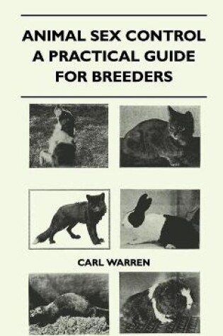 Cover of Animal Sex Control - A Practical Guide For Breeders