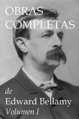 Book cover for Obras Completas de Edward Bellamy Volumen I