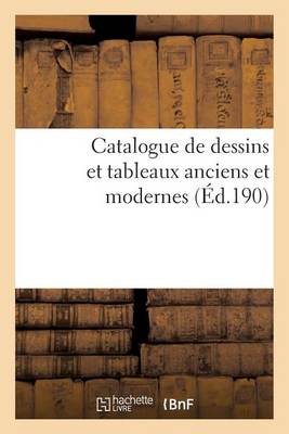 Book cover for Catalogue de Dessins Et Tableaux Anciens Et Modernes Provenant En Partie de la Collection de M. H. D