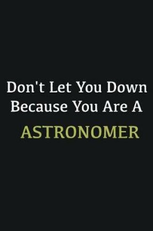 Cover of Don't let you down because you are a Astronomer