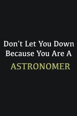 Book cover for Don't let you down because you are a Astronomer