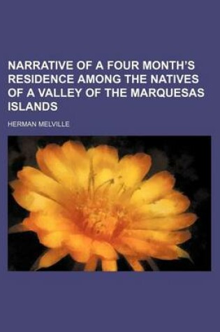 Cover of Narrative of a Four Month's Residence Among the Natives of a Valley of the Marquesas Islands