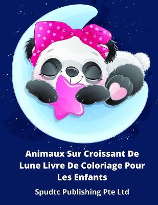 Book cover for Animaux Sur Croissant De Lune Livre De Coloriage Pour Les Enfants