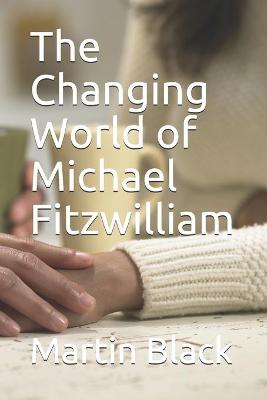 Book cover for The Changing World of Michael Fitzwilliam