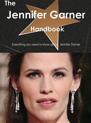 Book cover for The Jennifer Garner Handbook - Everything You Need to Know about Jennifer Garner