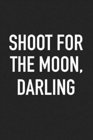 Cover of Shoot for the Moon Darling