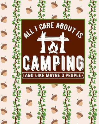 Book cover for All I Care about Is Camping and Like Maybe 3 People