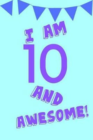 Cover of I Am 10 and Awesome!