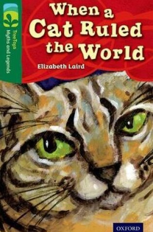 Cover of Oxford Reading Tree TreeTops Myths and Legends: Level 12: When A Cat Ruled The World