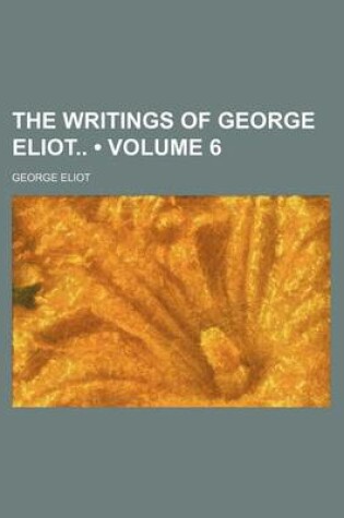 Cover of The Writings of George Eliot (Volume 6)