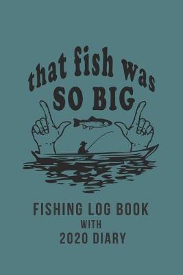 Book cover for Fishing Log Book with 2020 Diary