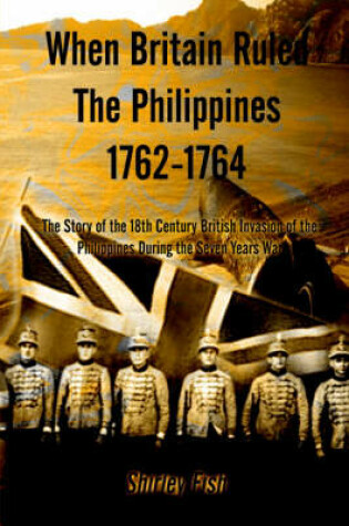 Cover of When Britain Ruled the Philippines 1762-1764