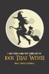 Book cover for I Just took a DNA Test and Turns Out I'm 100% That Witch Spell Book and Journal