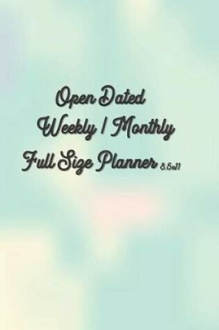 Cover of Open Dated Weekly / Monthly Full Size 8.5x11 Planner