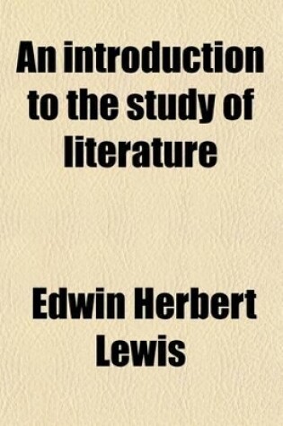 Cover of An Introduction to the Study of Literature; For the Use of Secondary and Graded Schools